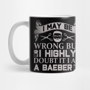 Barber Design I May Be Wrong 58 Mug